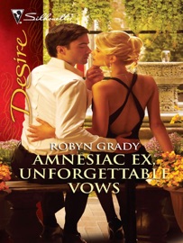 Amnesiac Ex, Unforgettable Vows - Robyn Grady