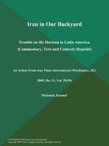 Iran in Our Backyard: Trouble on the Horizon in Latin America (Commentary, Text and Context) (Reprint)