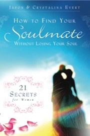 How to Find Your Soulmate Without Losing Your Soul