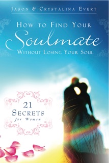 How to Find Your Soulmate Without Losing Your Soul by Jason Evert & Crystalina Evert