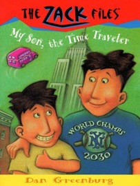 The Zack Files 08: My Son, the Time Traveler - Dan Greenburg & Jack E. Davis