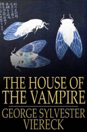 The House of the Vampire - George Sylvester Viereck