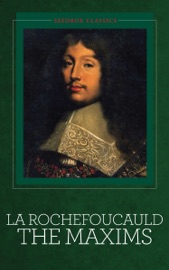 La Rochefoucauld: The Maxims - François de La Rochefoucauld
