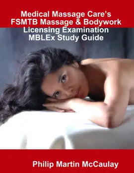 Medical Massage Care’s FSMTB Massage & Bodywork Licensing Examination MBLEx Study Guide