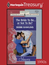 THE BRIDE TO BE... OR NOT TO BE? - Debbi Rawlins