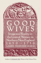 Good Wives - Laurel Thatcher Ulrich