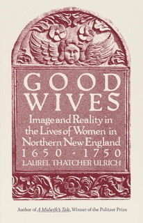 Good Wives by Laurel Thatcher Ulrich