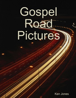 Gospel Road Pictures by Ken Jones