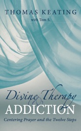 Divine Therapy and Addiction - Thomas Keating