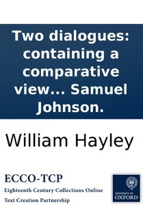 Two dialogues: containing a comparative view of the lives, characters, and writings, of Philip, the late Earl of Chesterfield, and of Dr. Samuel Johnson.