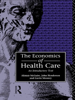 Economics of Health Care by John Henderson, Alastair Mcguire & Gavin Mooney