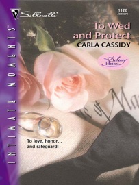 To Wed and Protect - Carla Cassidy