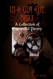 In & Out the Boxx: A Collection of Unparallel Poetry