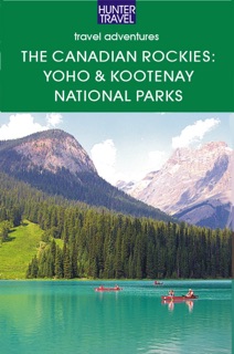 The Canadian Rockies - British Columbia's Yoho & Kootenay National Parks by Brenda Koller