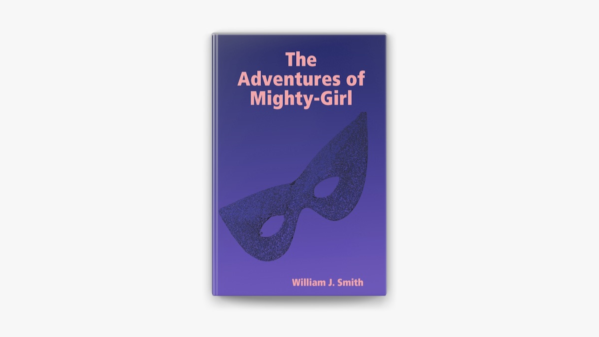 The Adventures of Mighty-Girl by William J. Smith on Apple Books, image size:1200x675