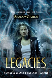 Shadow Grail #1: Legacies - Mercedes Lackey & Rosemary Edghill
