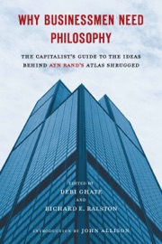 Why Businessmen Need Philosophy - Debi Ghate, Richard E. Ralston & John Allison