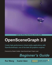 OpenSceneGraph 3.0: Beginner's Guide - Rui Wang & Xuelei Qian