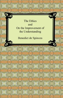 The Ethics and On the Improvement of the Understanding by Benedict de Spinoza