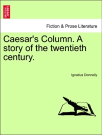 Caesar's Column. A story of the twentieth century. - Ignatius Donnelly