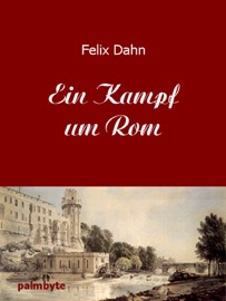 Ein Kampf um Rom - Felix Dahn