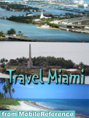 Miami and Florida Keys. Greater Miami including Miami Beach, Key West & more: Illustrated Travel Guide and maps (Mobi Travel) - MobileReference