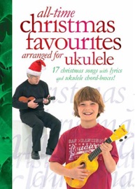 All-Time Christmas Favourites Arranged for Ukulele - Music Sales