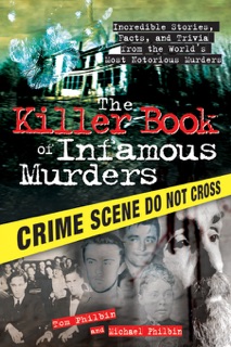 The Killer Book of Infamous Murders by Tom Philbin & Michael Philbin