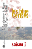 Les blue cerises, saison 1 - Cécile Roumiguière, Maryvonne Rippert, Jean-Michel Payet & Sigrid Baffert