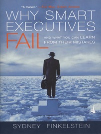 Why Smart Executives Fail - Sydney Finkelstein