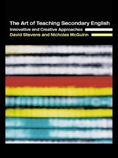 The Art of Teaching Secondary English by Nicholas McGuinn & David Stevens