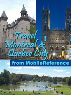 Montreal and Quebec, Canada: Illustrated Travel Guide, phrasebook, and maps (Mobi Travel) by MobileReference