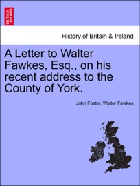 A Letter to Walter Fawkes, Esq., on his recent address to the County of York.
