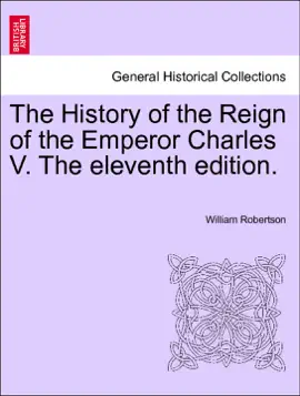 Read: The Book History of the Reign of the Emperor Charles V. The eleventh edition. VOLUME II.
