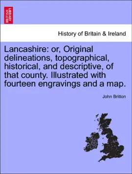Read: Lancashire: or, Book Original delineations, topographical, historical, and descriptive, of that county. Illustrated with fourteen engravings and a map.