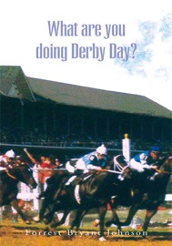 What Are You Doing Derby Day? - Forrest Bryant Johnson