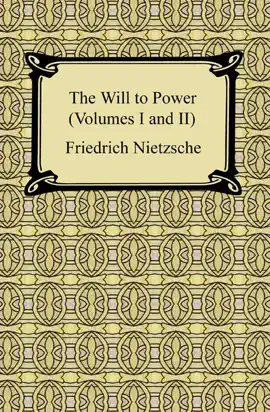 Read: The Will to Power (Volumes I Book and II)