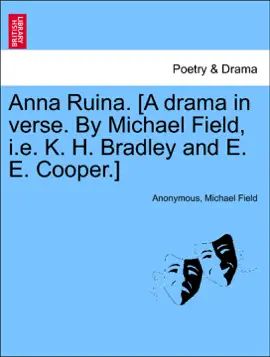 Read: Anna Ruina. [A drama Book in verse. By Michael Field, i.e. K. H. Bradley and E. E. Cooper.]