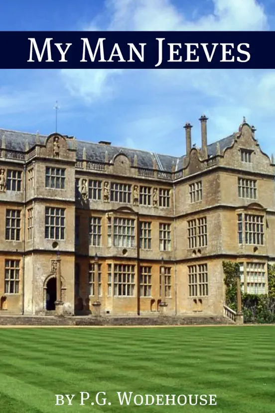 My Man Jeeves (Annotated with biography about the life and times of P.G. Wodehouse)