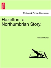 Hazelton: a Northumbrian Story.