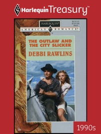 THE OUTLAW AND THE CITY SLICKER - Debbi Rawlins