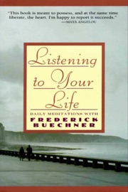 Listening to Your Life - Frederick Buechner