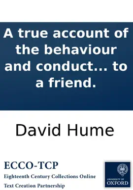 Read: A true account of the behaviour Book and conduct of Archibald Stewart: Esq; late Lord Provost of Edinburgh. In a letter to a friend.