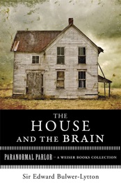 The House and the Brain, A Truly Terrifying Tale - Sir Edward Bulwer-Lytton & Varla A. Ventura