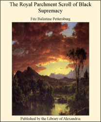 The Royal Parchment Scroll of Black Supremacy