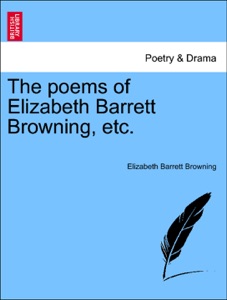 The poems of Elizabeth Barrett Browning, etc.