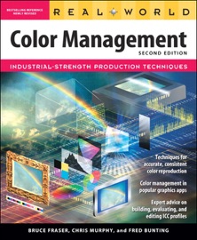 Real World Color Management, 2/e - Bruce Fraser, Chris Murphy & Fred Bunting