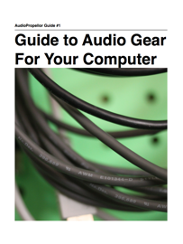 AudioPropellor Guide To Audio Gear for Your Computer