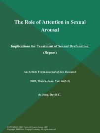 The Role of Attention in Sexual Arousal: Implications for Treatment of Sexual Dysfunction (Report)