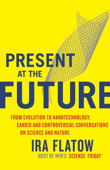 Present at the Future - Ira Flatow